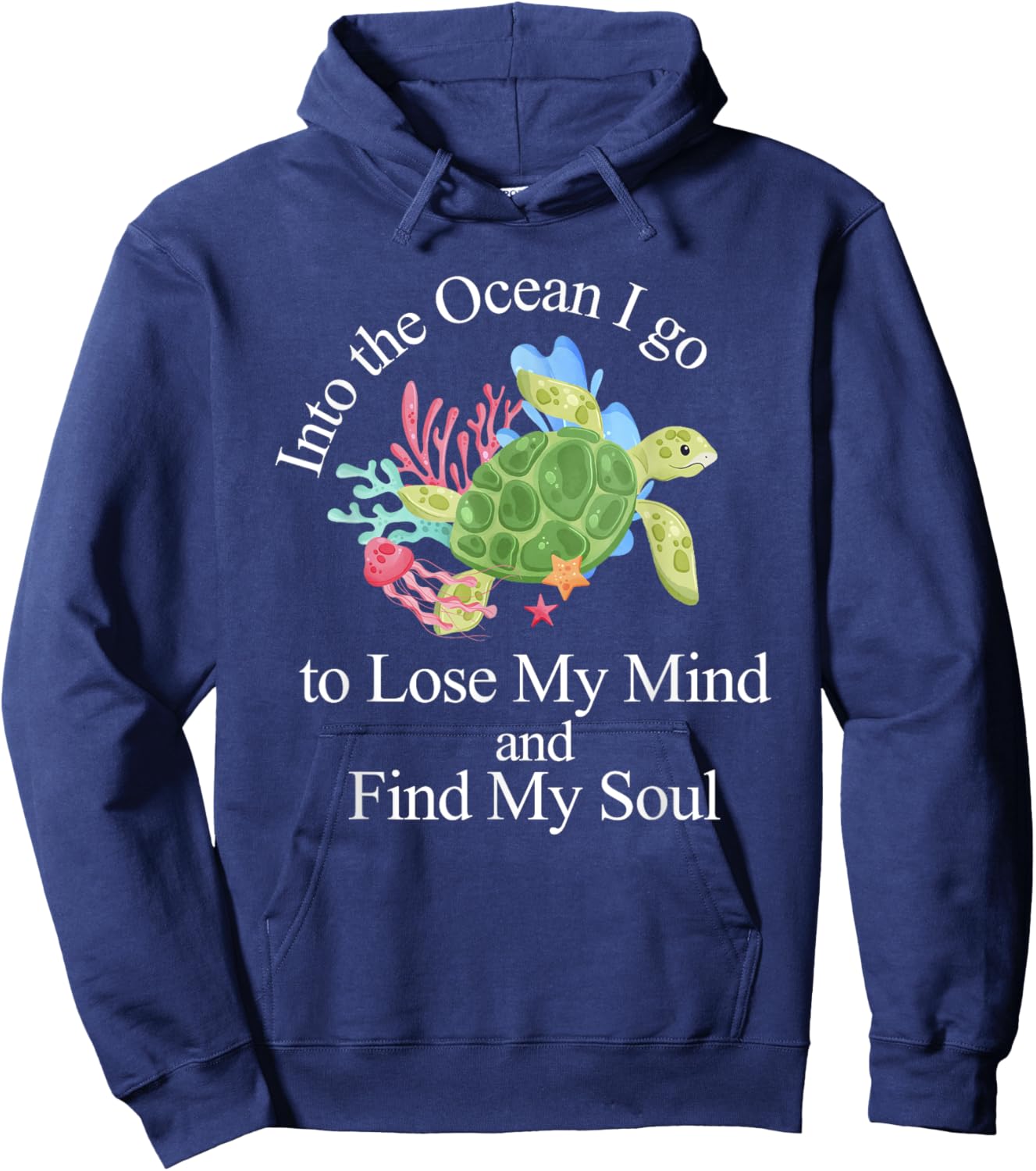 Into The Ocean I Go To Lose My Mind And Find My Soul Hoodie - Hoodie | Navy