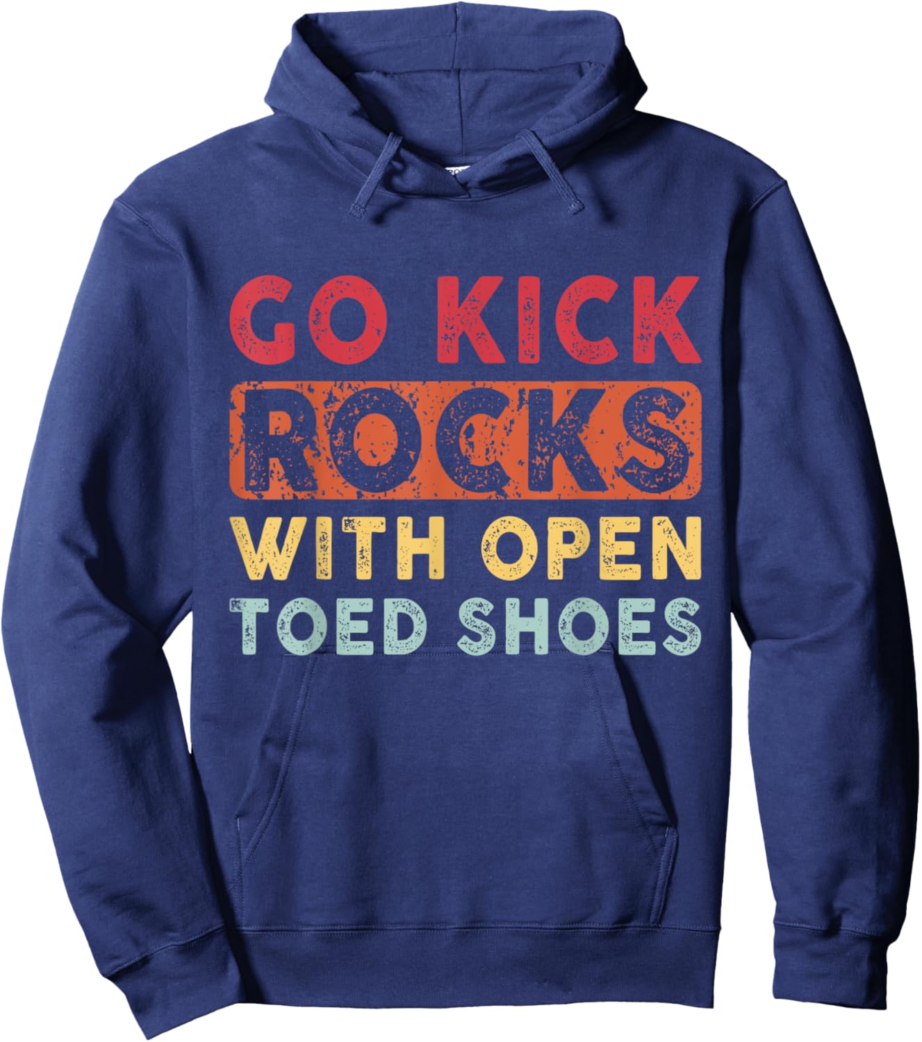 Go Kick Rocks With Open Toed Shoes Vintage Quote April Fools Hoodie - Hoodie | Navy