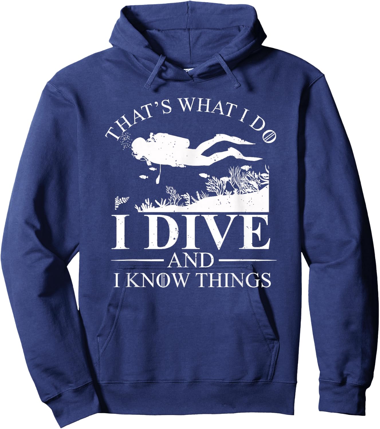 I Dive and I Know Things Scuba Diver Gift Scuba Diving Hoodie - Hoodie | Navy