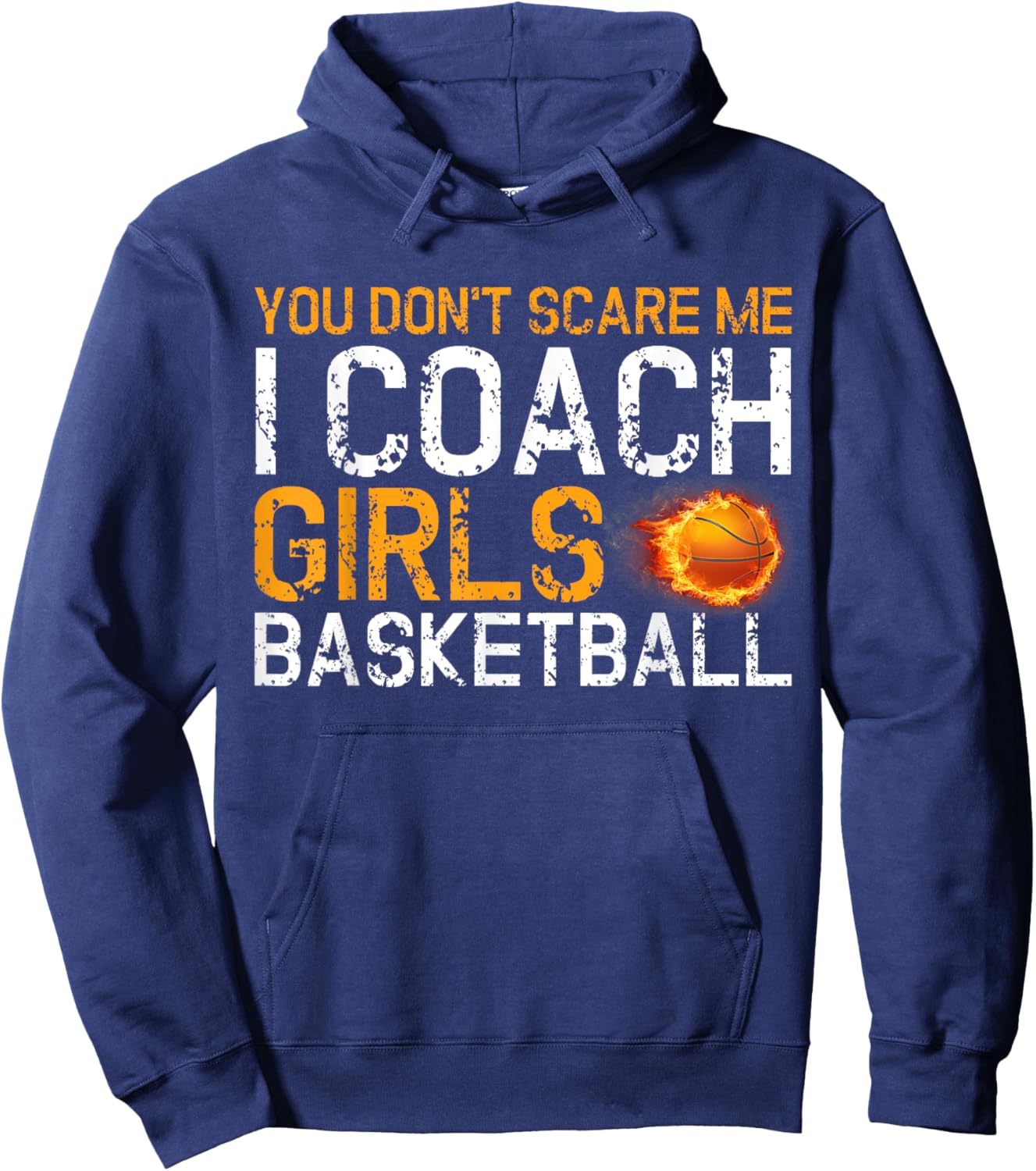 You Don't Scare Me I Coach Girls Basketball Sport Gift Hoodie - Hoodie | Navy