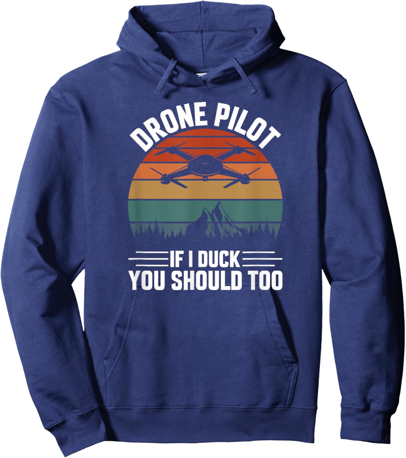 Drone Pilot If I Duck You Should Too, Quadcopter Drone Pilot Hoodie - Hoodie | Navy
