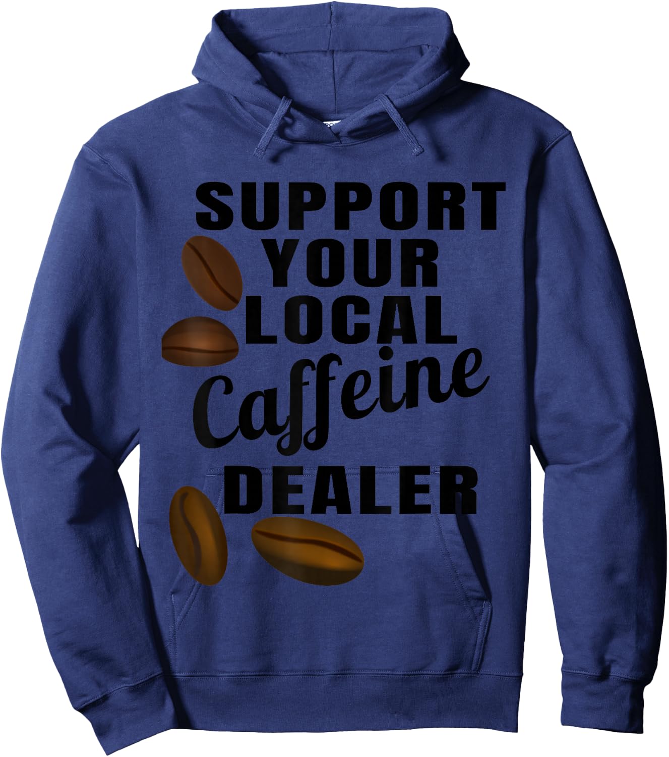 Coffee Shirt Support Your Local Caffeine Dealer Coffee Bean Hoodie - Hoodie | Navy