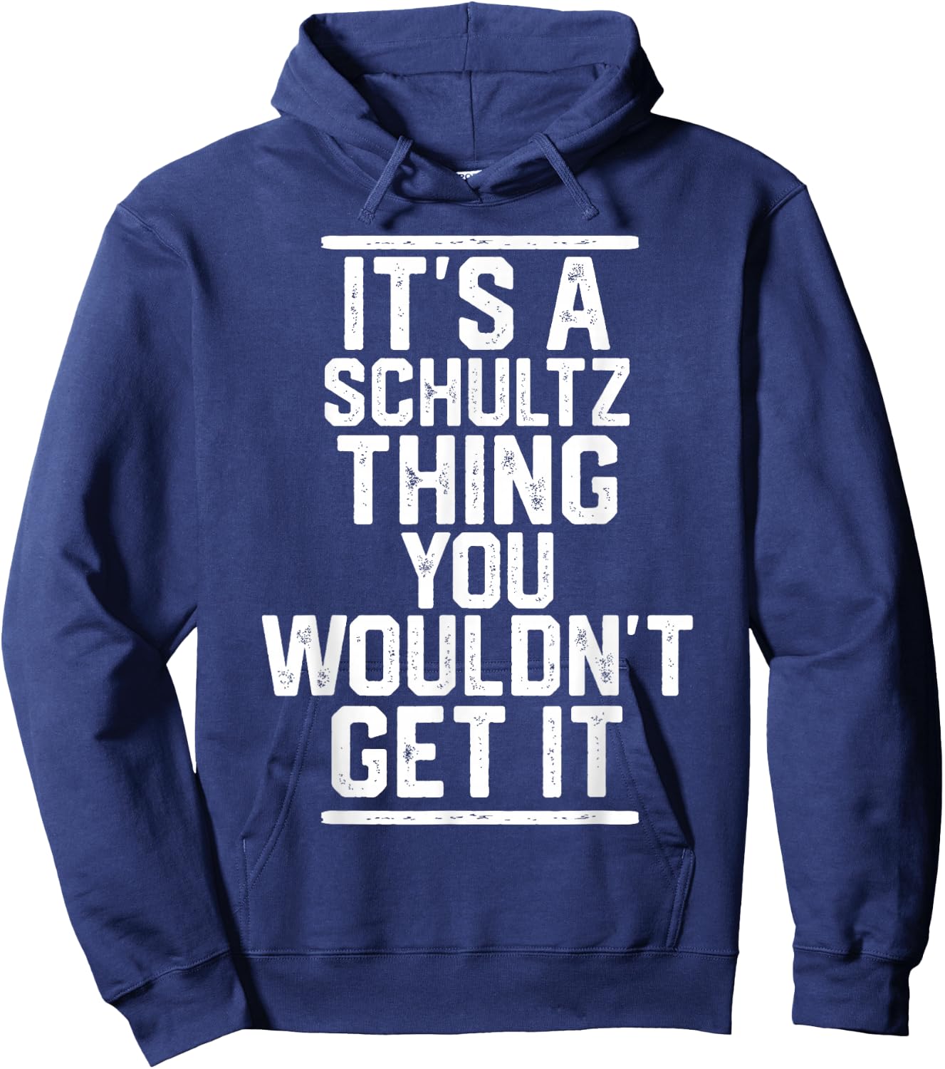 It's a Schultz Thing You Wouldn't Get It Hoodie - Hoodie | Navy