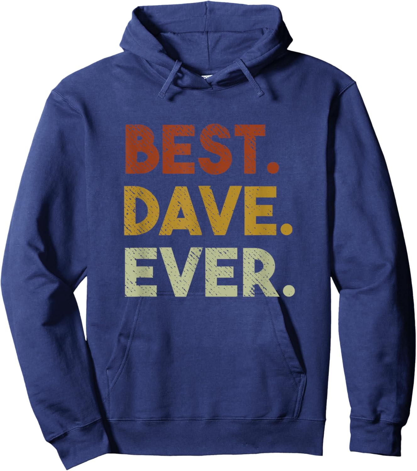 Best Dave Ever Funny Gift Dave Hoodie - Hoodie | Navy