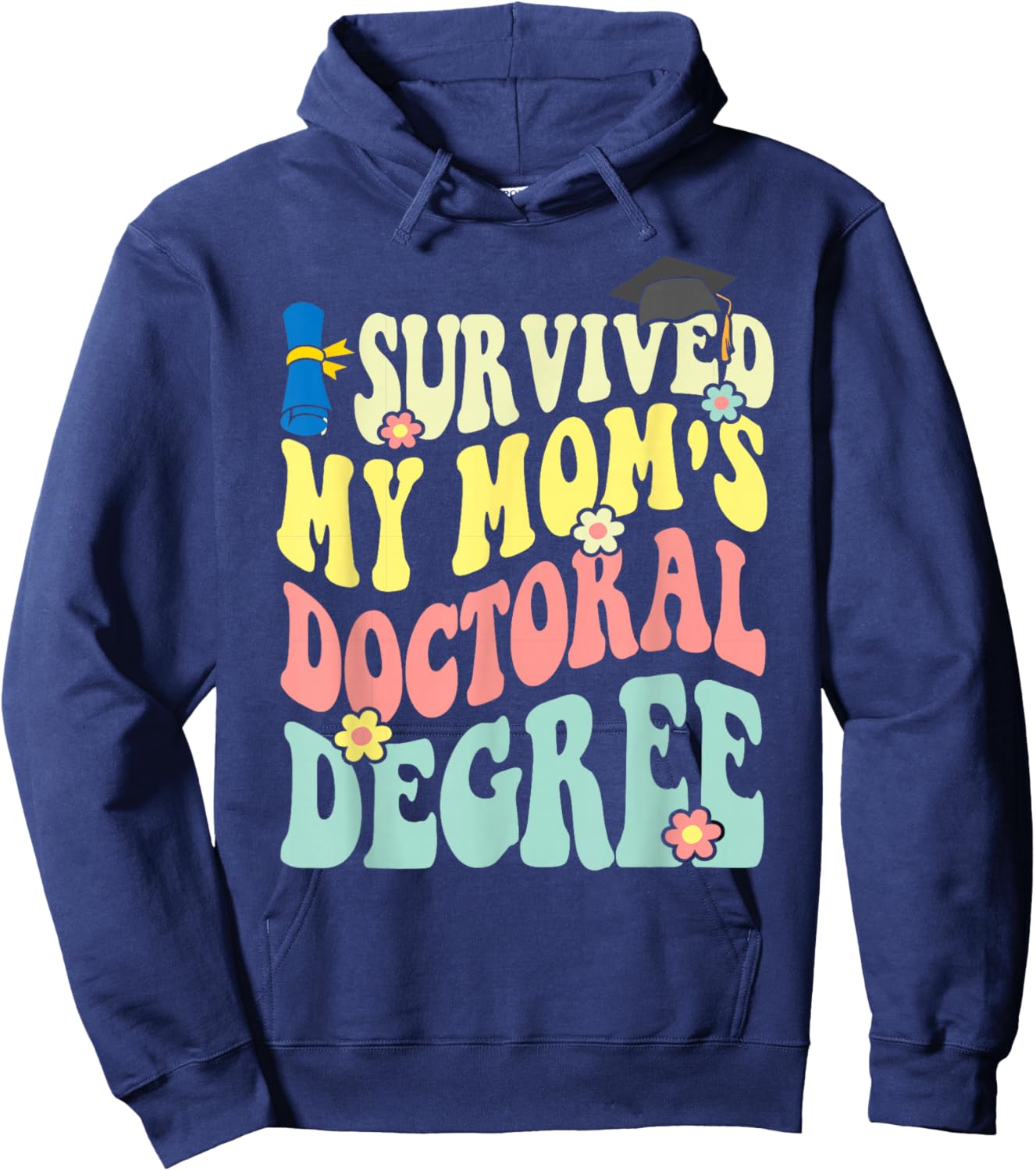 I Survived My Mom's Doctoral Degree Doctorate Groovy Hoodie - Hoodie | Navy