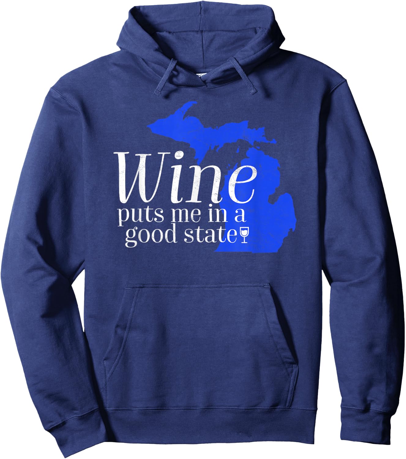 Wine Puts Me In A Good State Michigan Lover Drinking Gift Hoodie - Hoodie | Navy