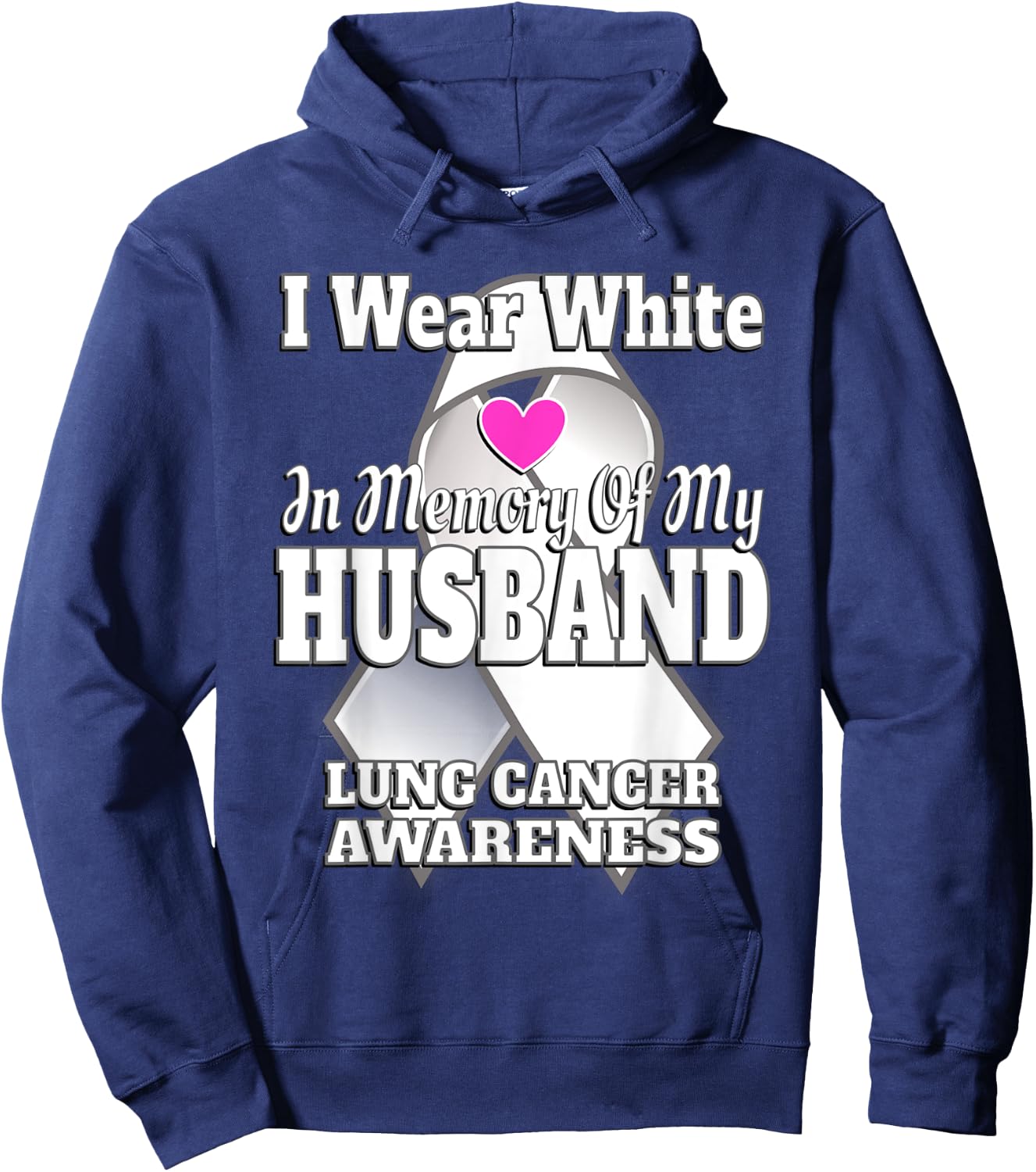 I Wear White In Memory Of My Husband Lung Cancer Awareness Hoodie - Hoodie | Navy