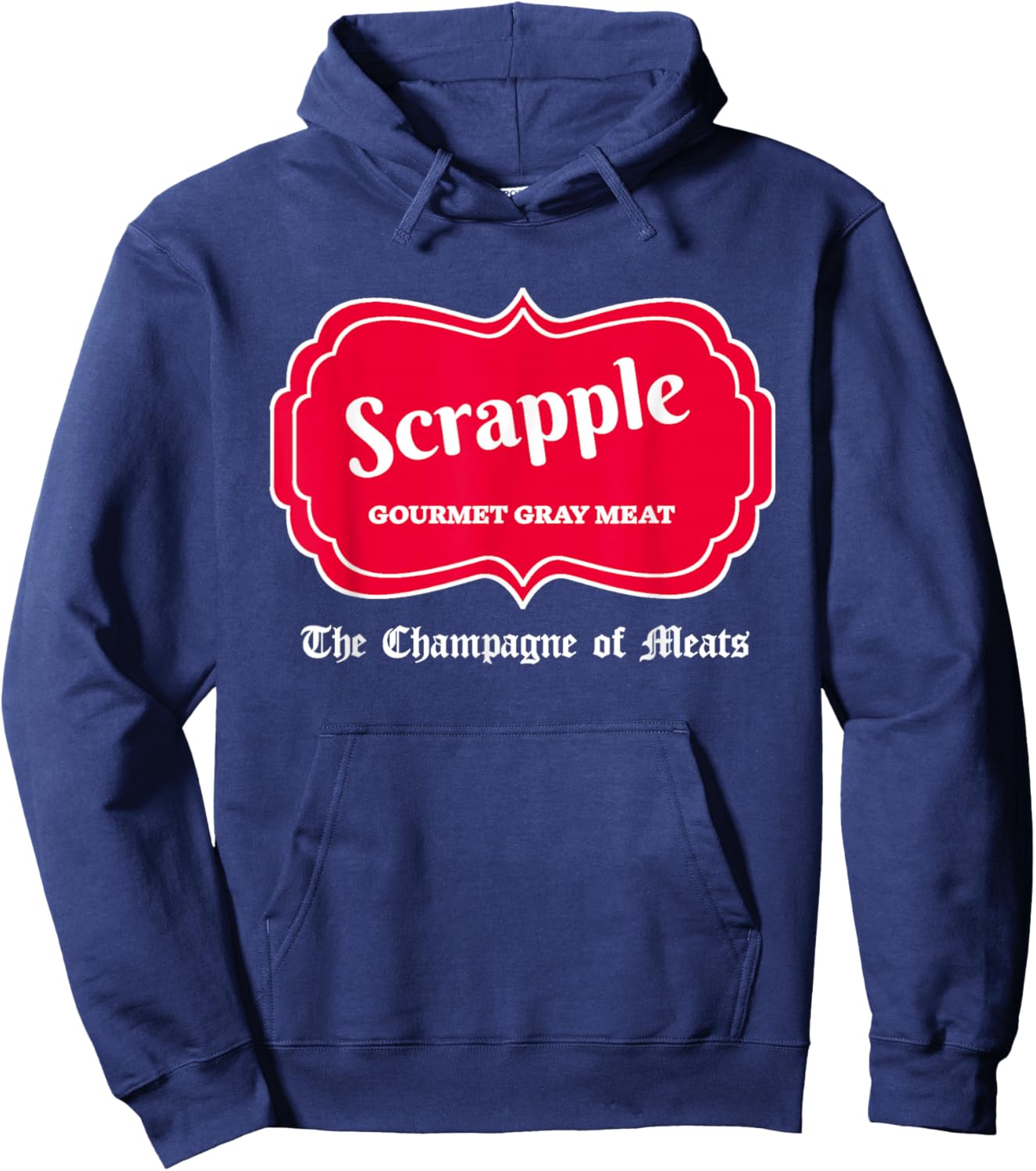 Funny Scrapple Gourmet Gray Meat Champagne of Meats PA Joke Hoodie - Hoodie | Navy