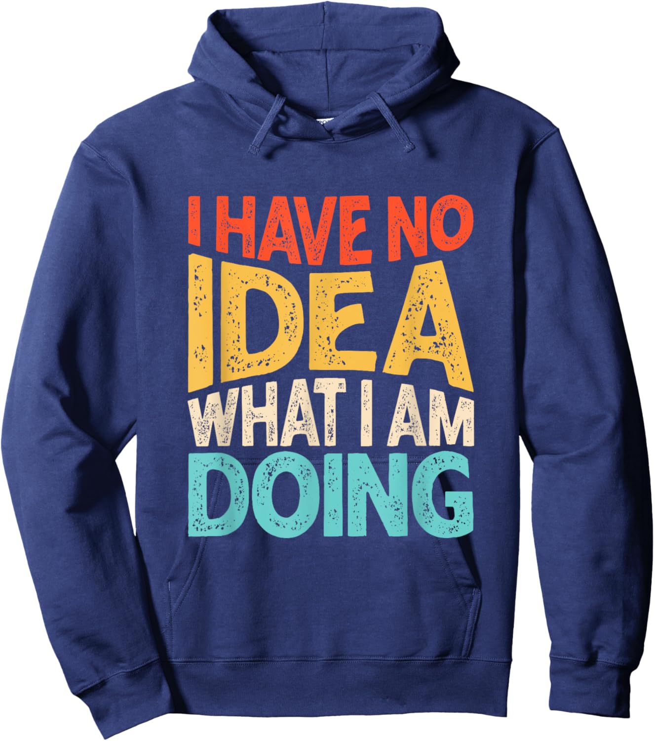 Funny Saying I Have No Idea What I'm Doing Men Kid Hoodie - Hoodie | Navy