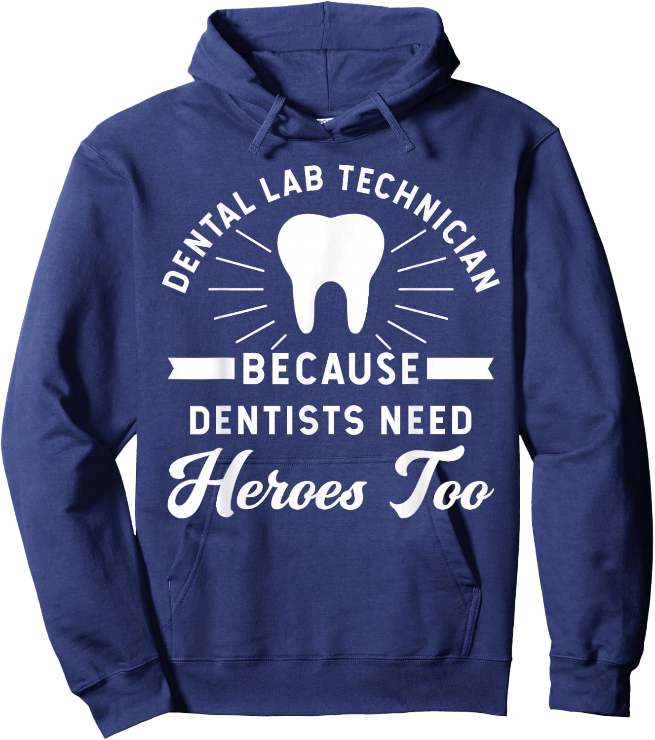 Funny Dental Lab Technician - Because Dentists Need Heroes Hoodie - Hoodie | Navy