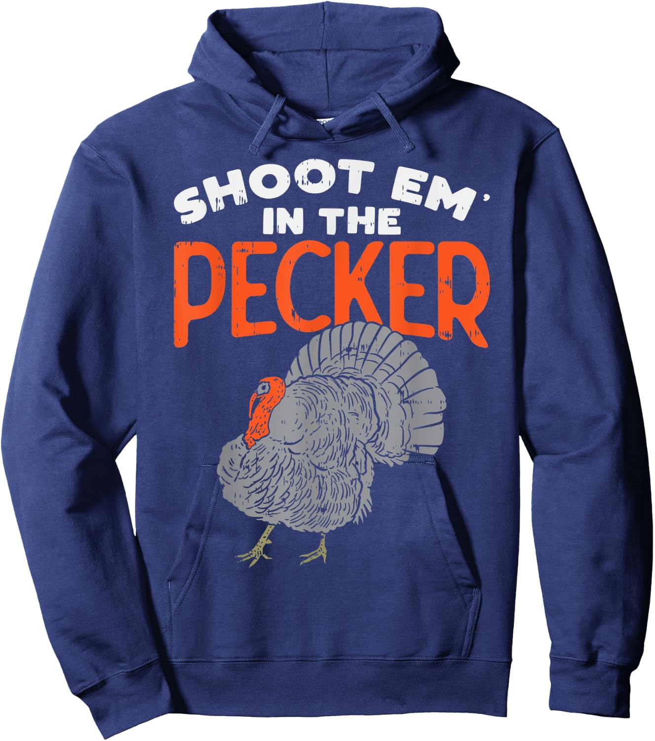 Turkey Hunting Gift - Shoot Em In The Pecker - Turkey Hunter Hoodie - Hoodie | Navy