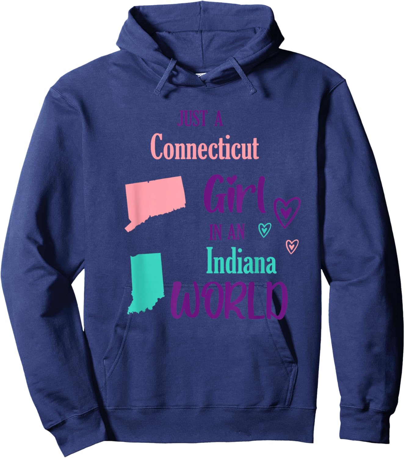 Proud Girl Just a Connecticut girl in an Indiana World Hoodie - Hoodie | Navy