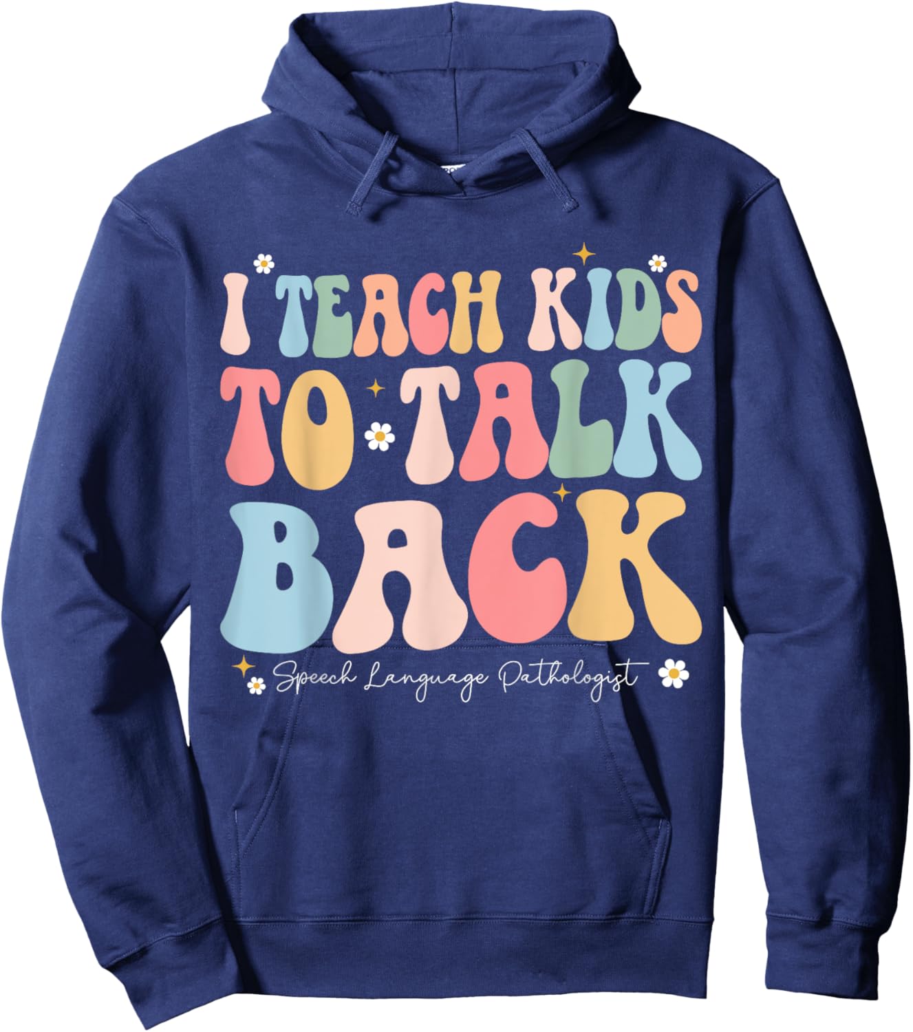 I Teach Kids to Talk Back Groovy Speech Language Pathologist Hoodie - Hoodie | Navy