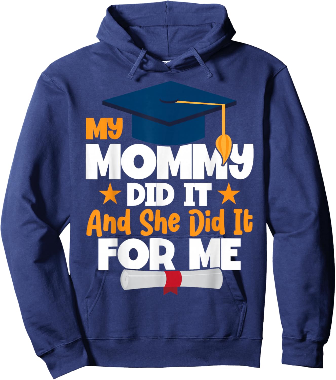 My Mommy Did It My Mommy Did It Graduation Mom Did It Hoodie - Hoodie | Navy