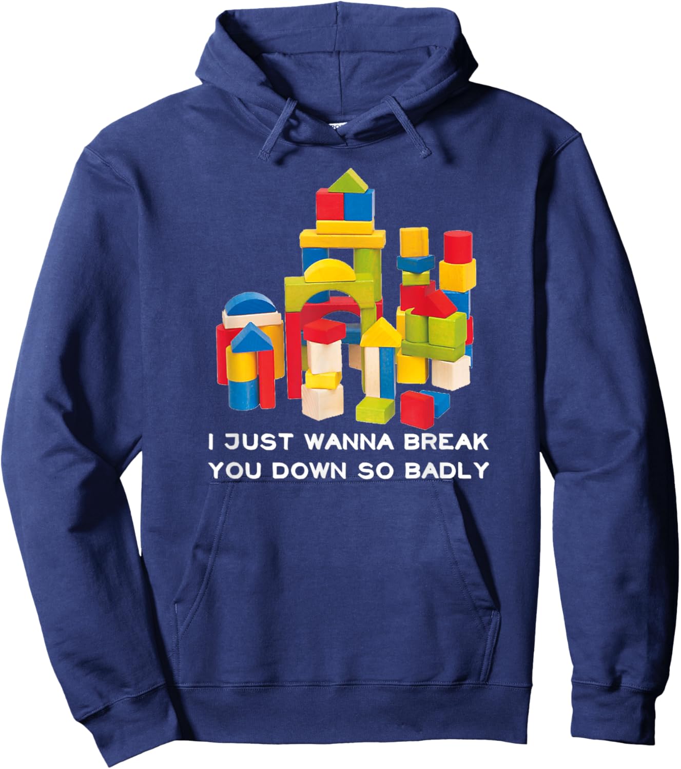 I Just Wanna Break You Down So Badly Hoodie - Hoodie | Navy