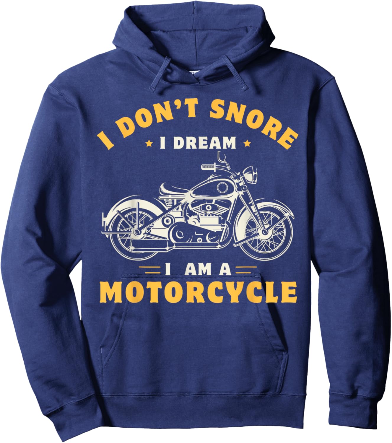 I Don't Snore I Dream I'm A Motorcycle Snoring Biker Rider Hoodie - Hoodie | Navy