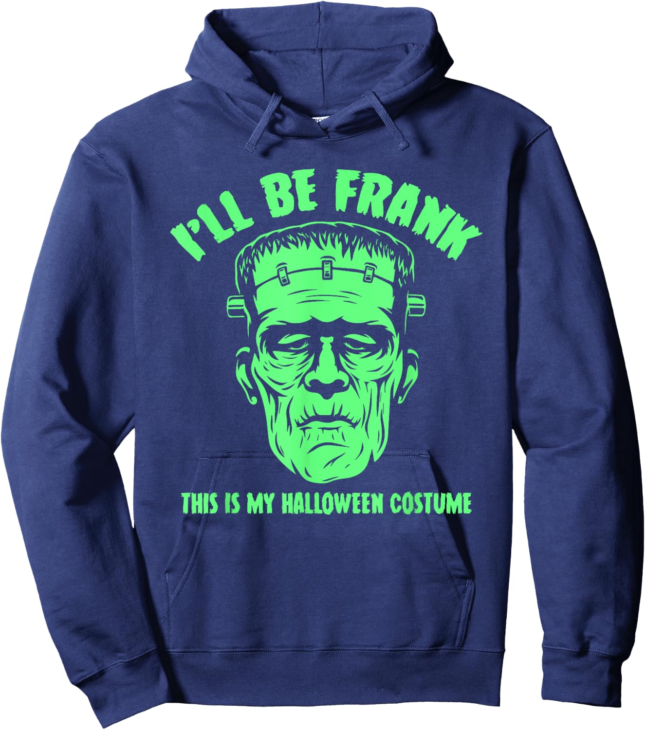 I'll Be Frank This is My Halloween Costume - Frankenstein Hoodie - Hoodie | Navy
