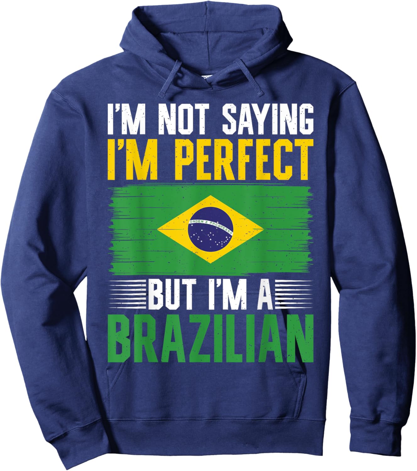 Im not saying im perfect but im a Brazilian Hoodie - Hoodie | Navy