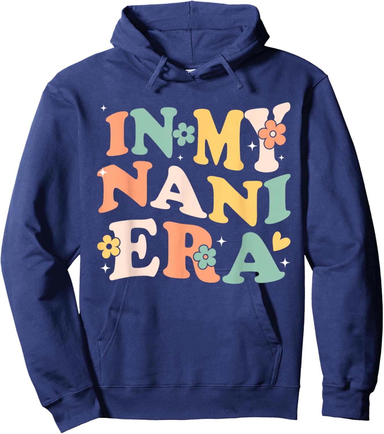 in My Nani Era Funny Sarcastic Groovy Retro Mothers Day Hoodie - Hoodie | Navy