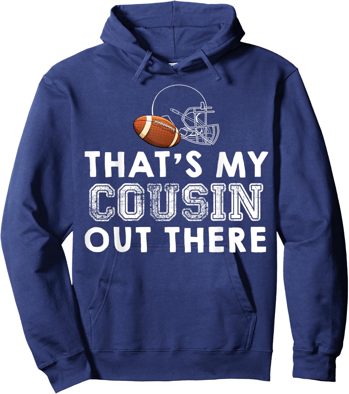 That's My Cousin Out There Proud Football Family Friend Hoodie - Hoodie | Navy