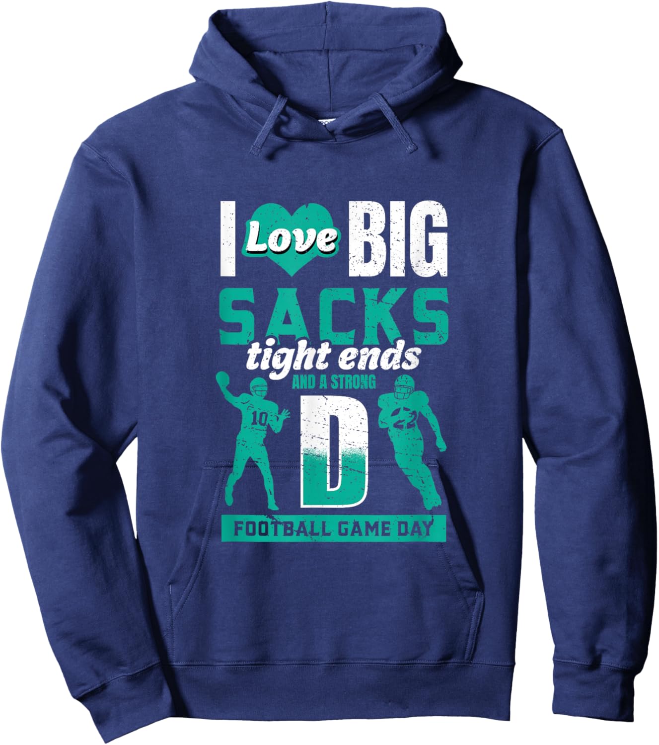 I Love Big Sacks Tight Ends and Strong D - Football Lovers Hoodie - Hoodie | Navy