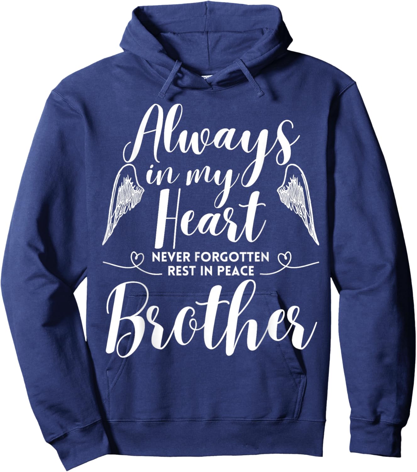 Rest In Peace Brother Always In My Heart Never Forget Family Hoodie - Hoodie | Navy