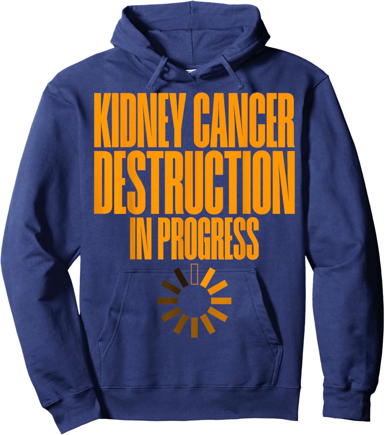 Kidney Cancer Destruction In Progress Cancer Survivor Hoodie - Hoodie | Navy