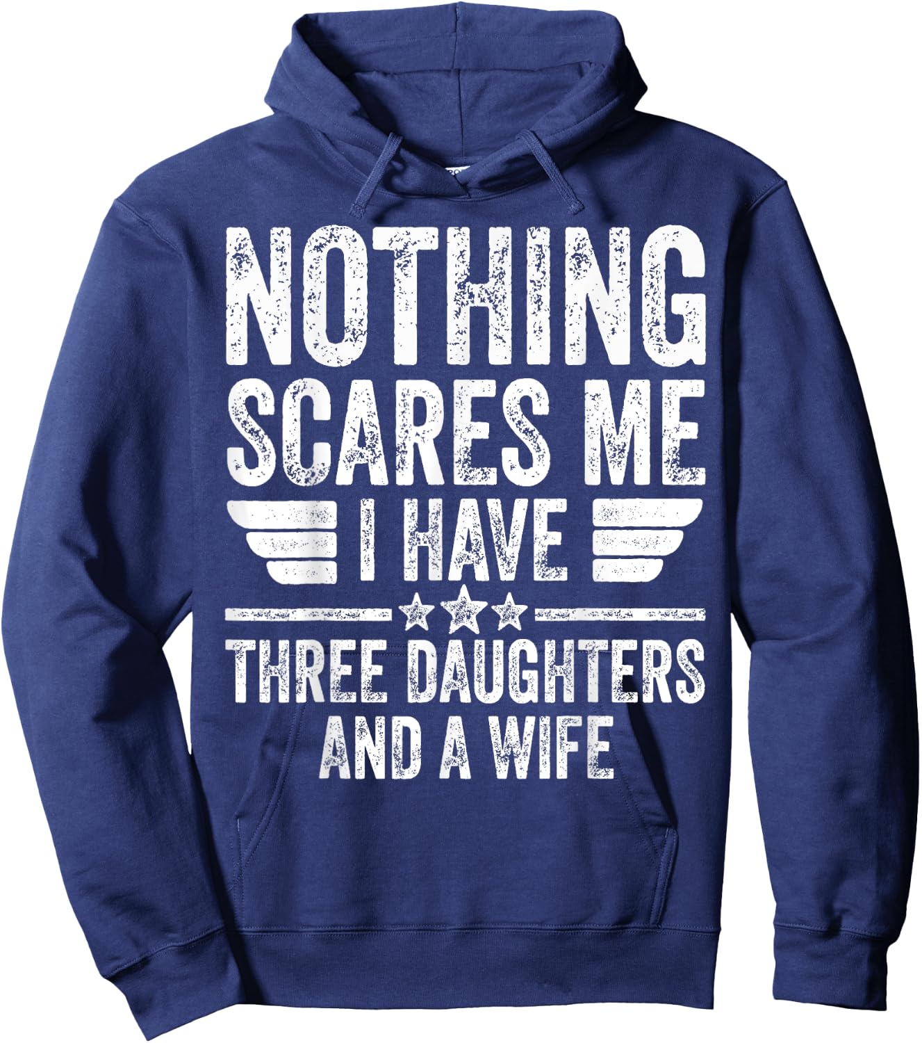 Nothing Scares Me I Have Three Daughters And A Wife Hoodie - Hoodie | Navy