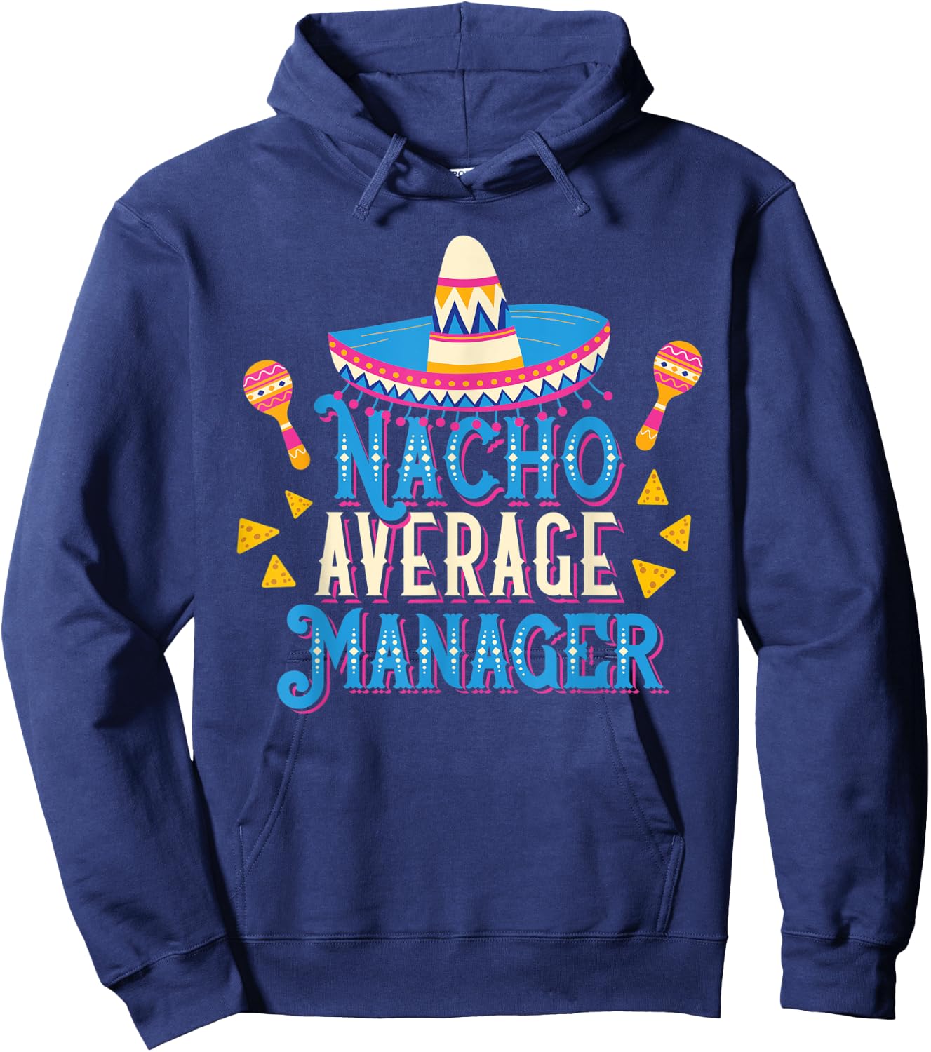 Nacho Average Manager Funny Cinco De Mayo Bilingual Pun Hoodie - Hoodie | Navy