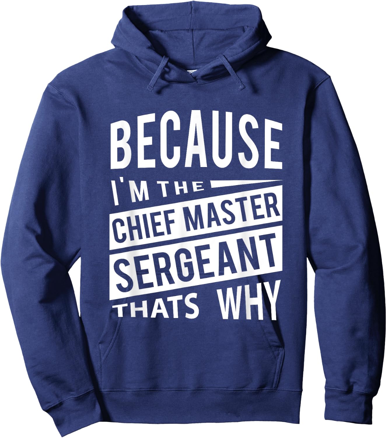 Because I'm The Chief Master Sergeant CMSgt - That's Why NCO Hoodie - Hoodie | Navy