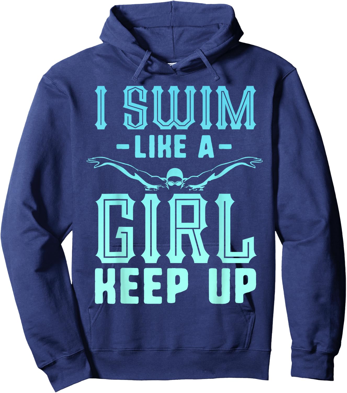 I Swim Like A Girl Keep Up Swim Team Shirt Women Swimmer Hoodie - Hoodie | Navy