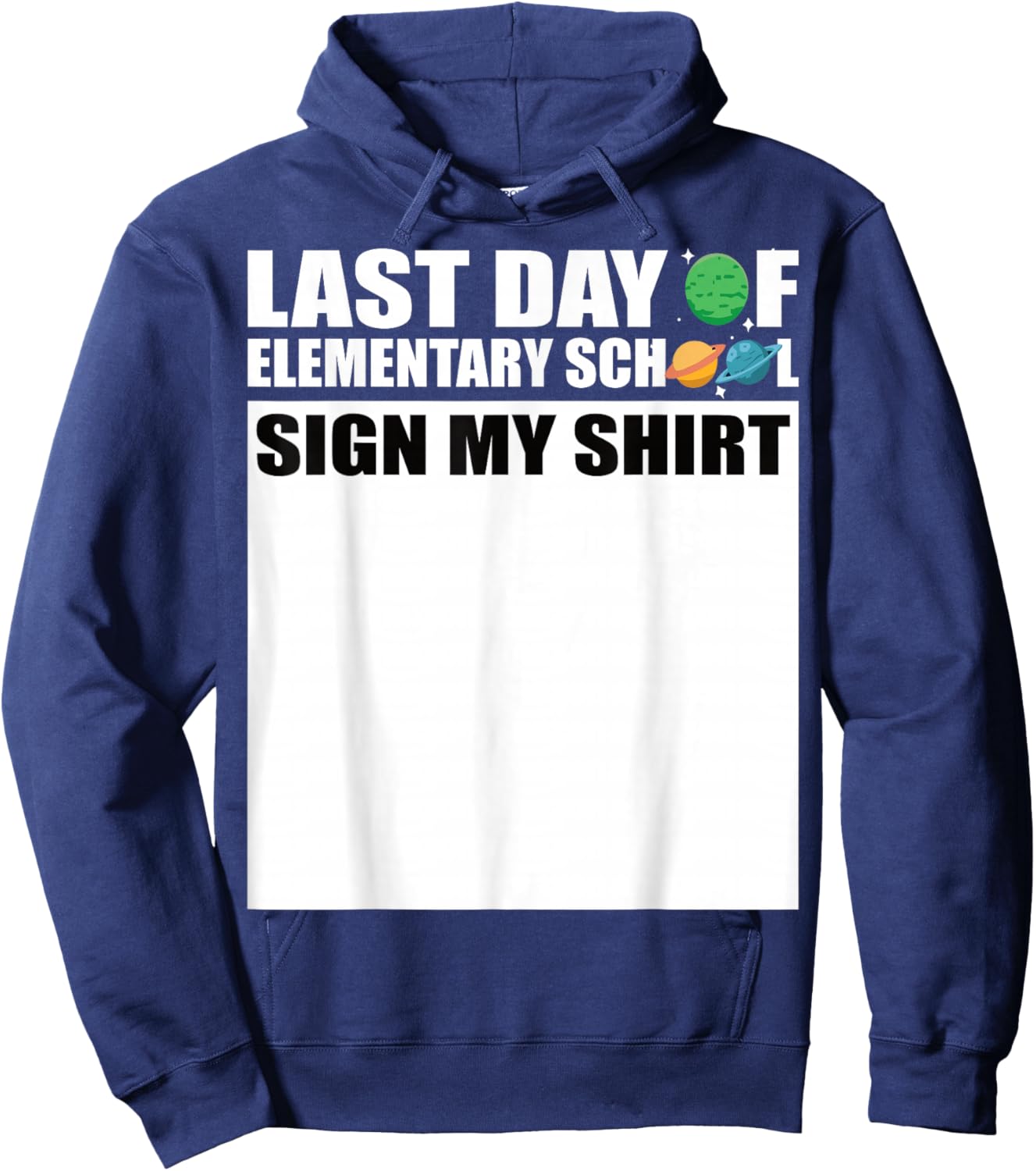 Last Day of Elementary School Sign My Shirt Hoodie - Hoodie | Navy