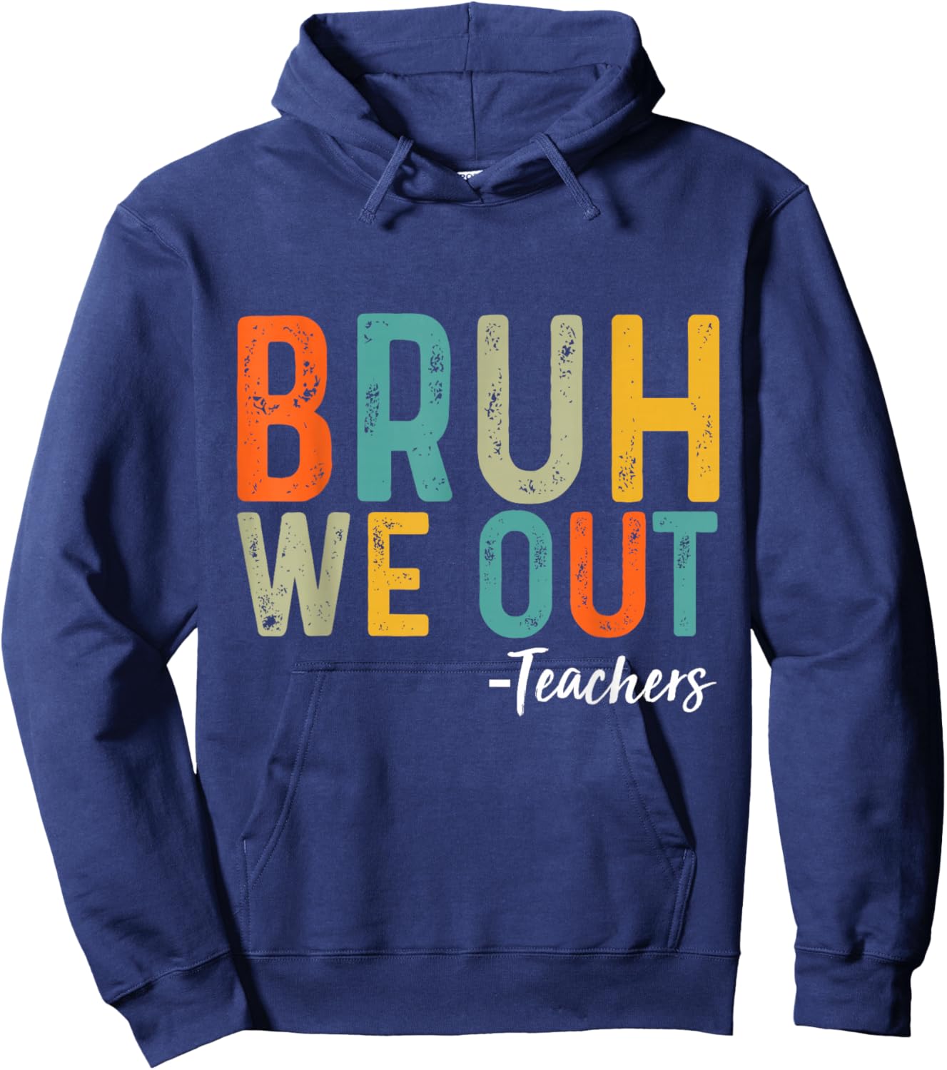 Bruh We Out Teachers Last Day of School End Of School Funny Hoodie - Hoodie | Navy