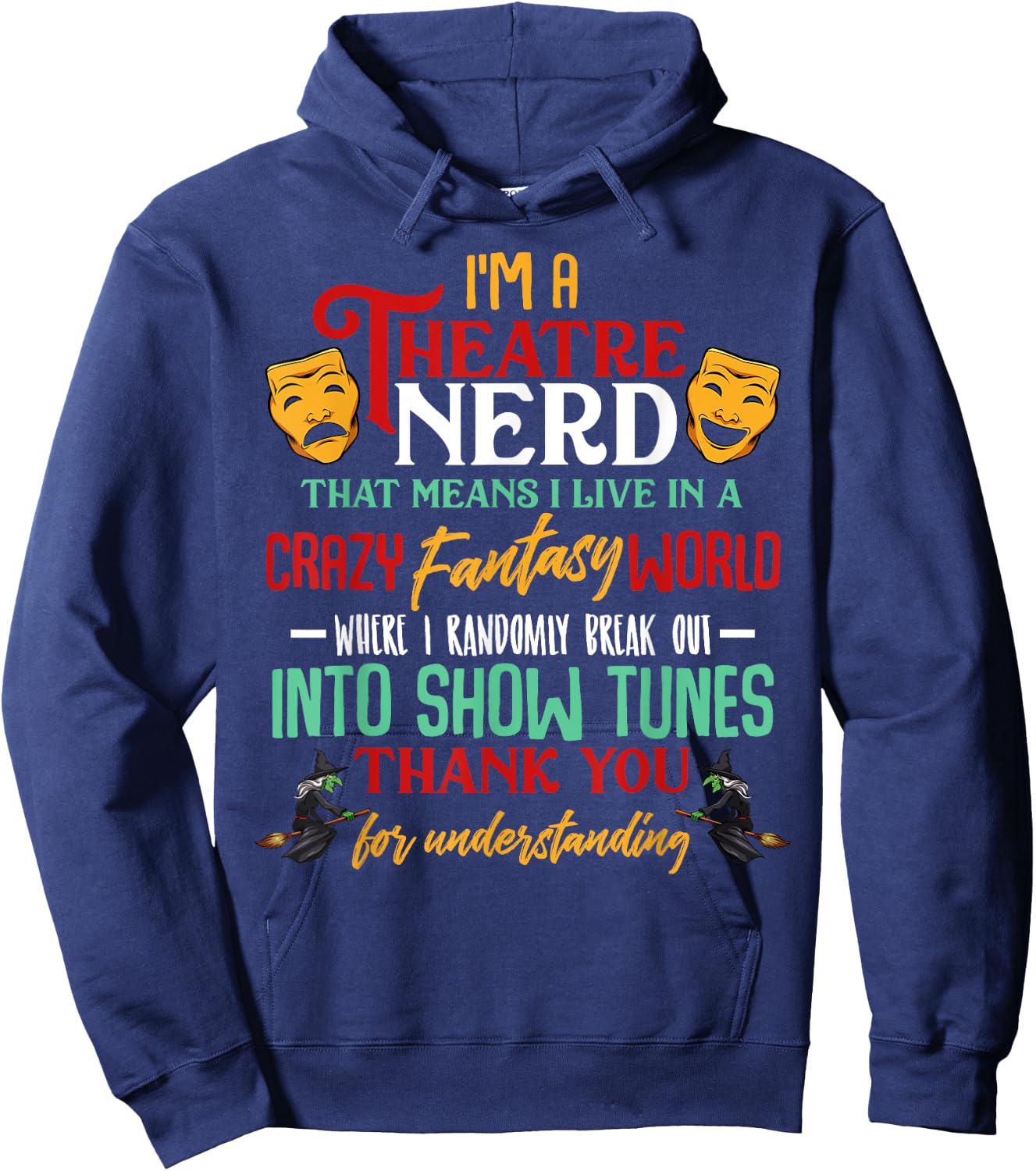 I'm a Theatre Nerd On Stage Theatre Stage Sarcasm Funny Hoodie - Hoodie | Navy
