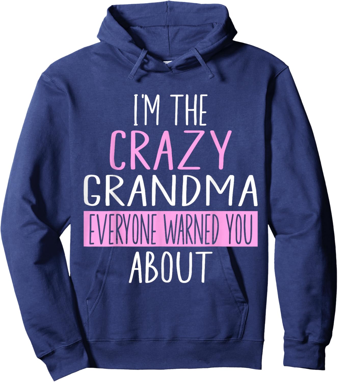 I'm The Crazy Grandma Everyone Warned You About Mother Day Hoodie - Hoodie | Navy
