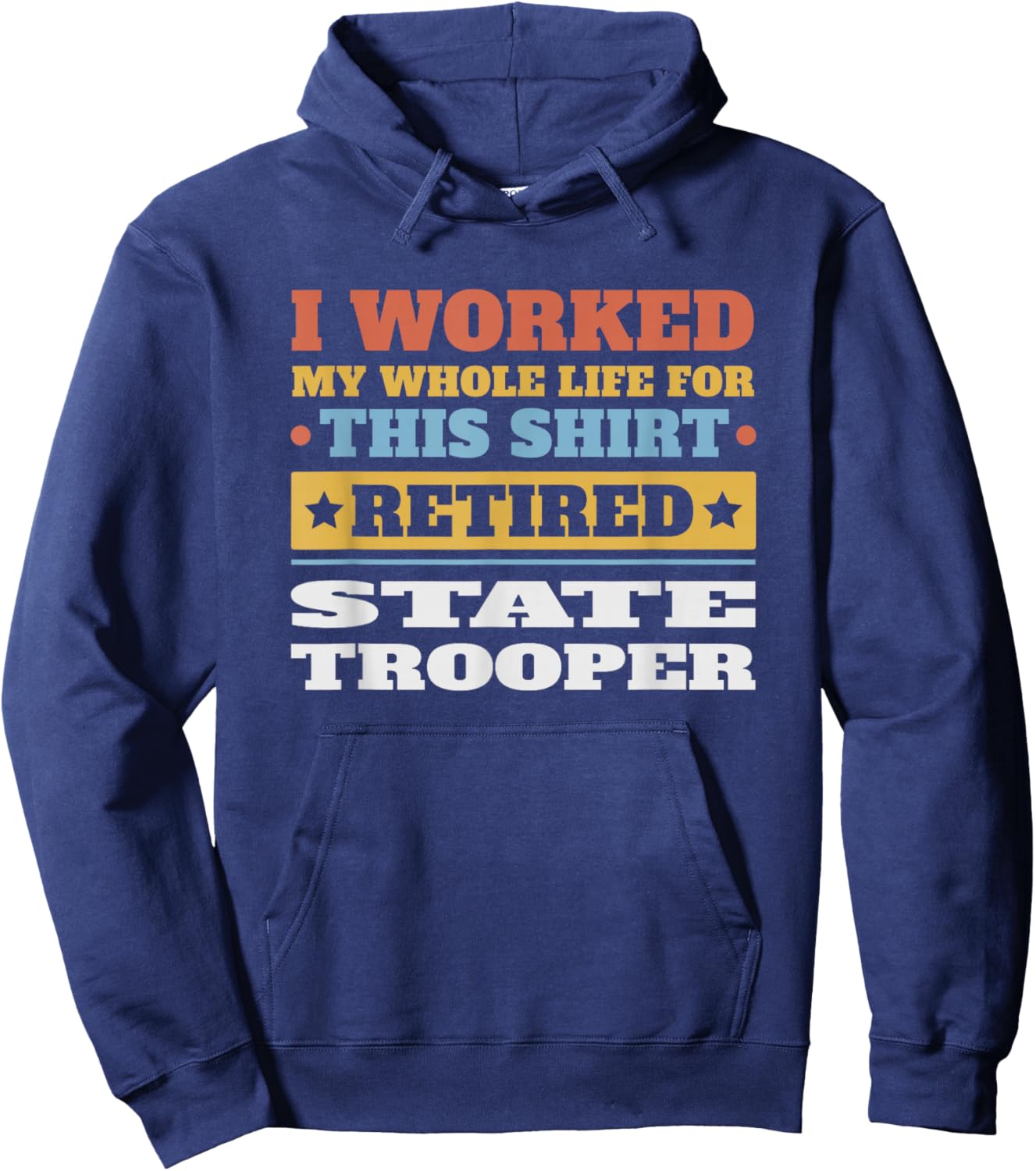 State Trooper Retired - Funny Retirement Hoodie - Hoodie | Navy
