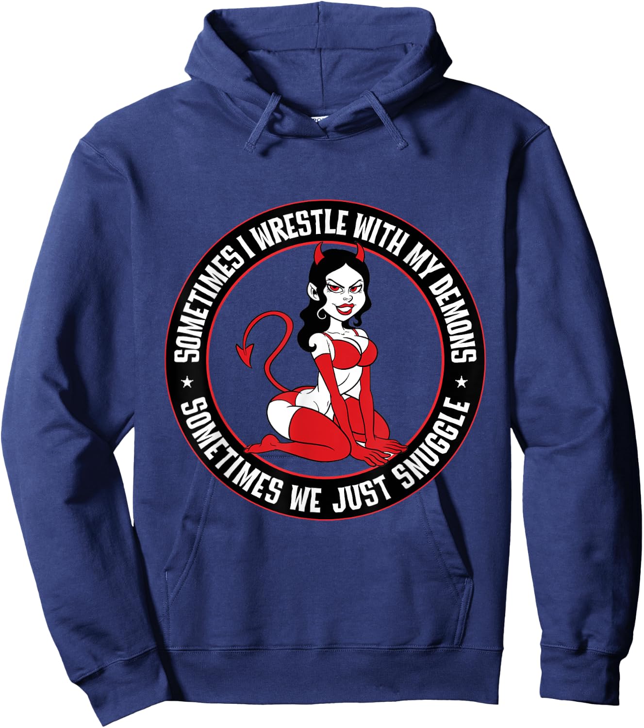 Sometimes I wrestle with my demons. Sometimes snuggle Pinup Hoodie - Hoodie | Navy