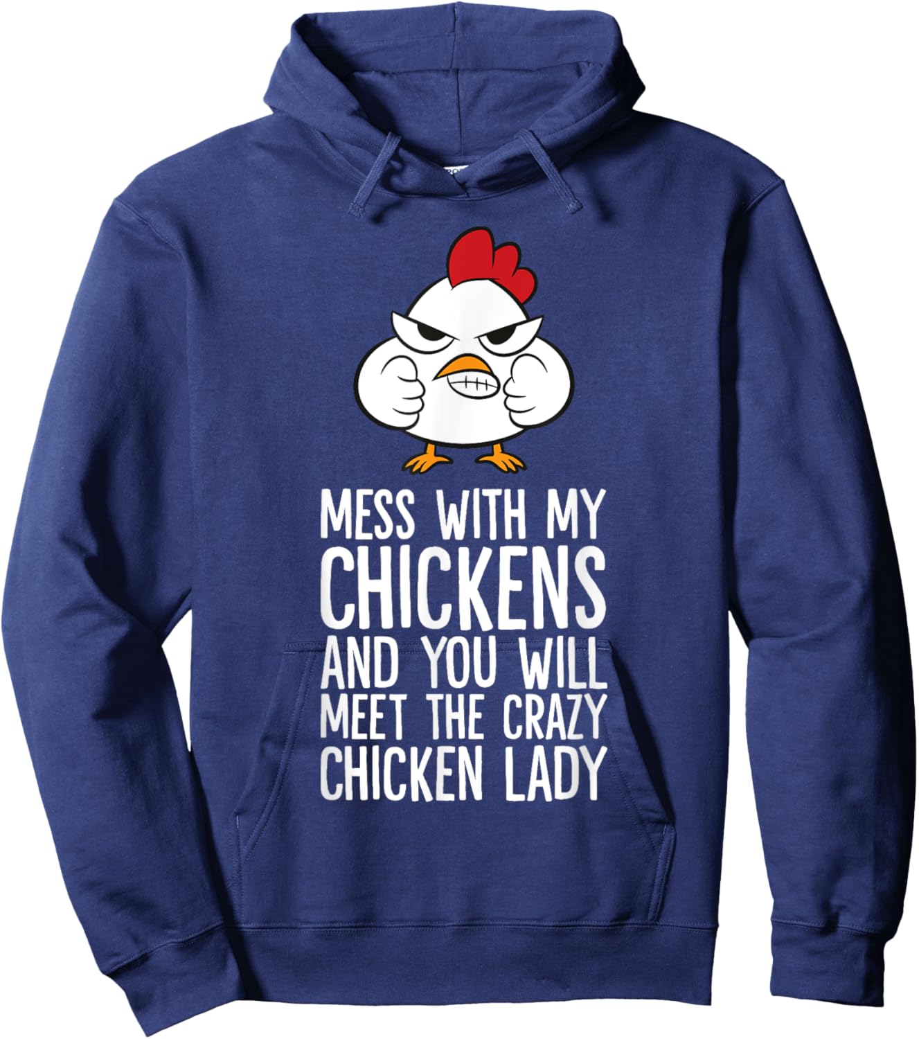 Mess With My Chickens You Will Meet The Crazy Chicken Lady Hoodie - Hoodie | Navy