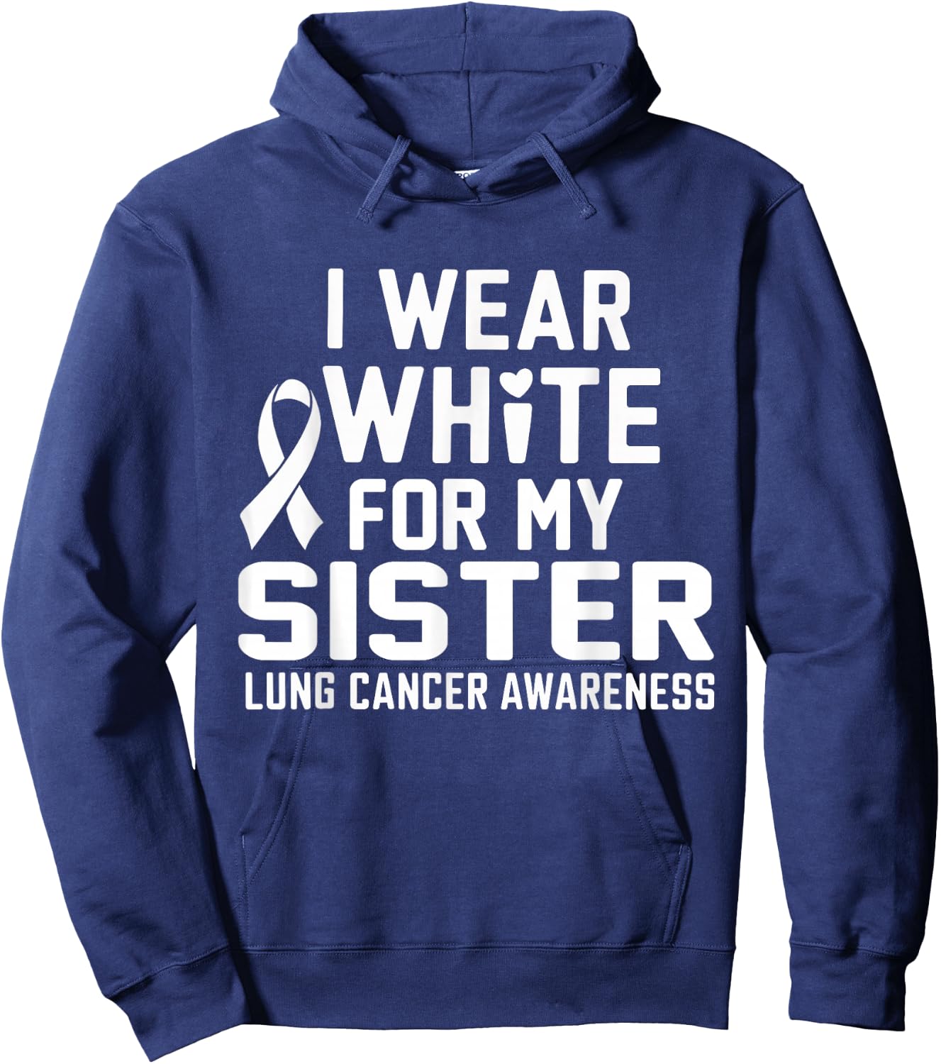 I Wear White For My Sister Lung Cancer Awareness Hoodie - Hoodie | Navy