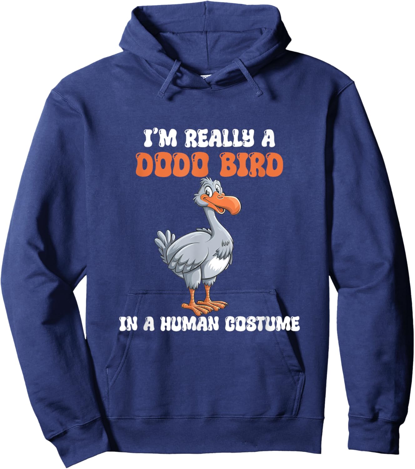 I'm Really A Dodo Bird In A Human Costume, Funny Dodo, Dodos Hoodie - Hoodie | Navy