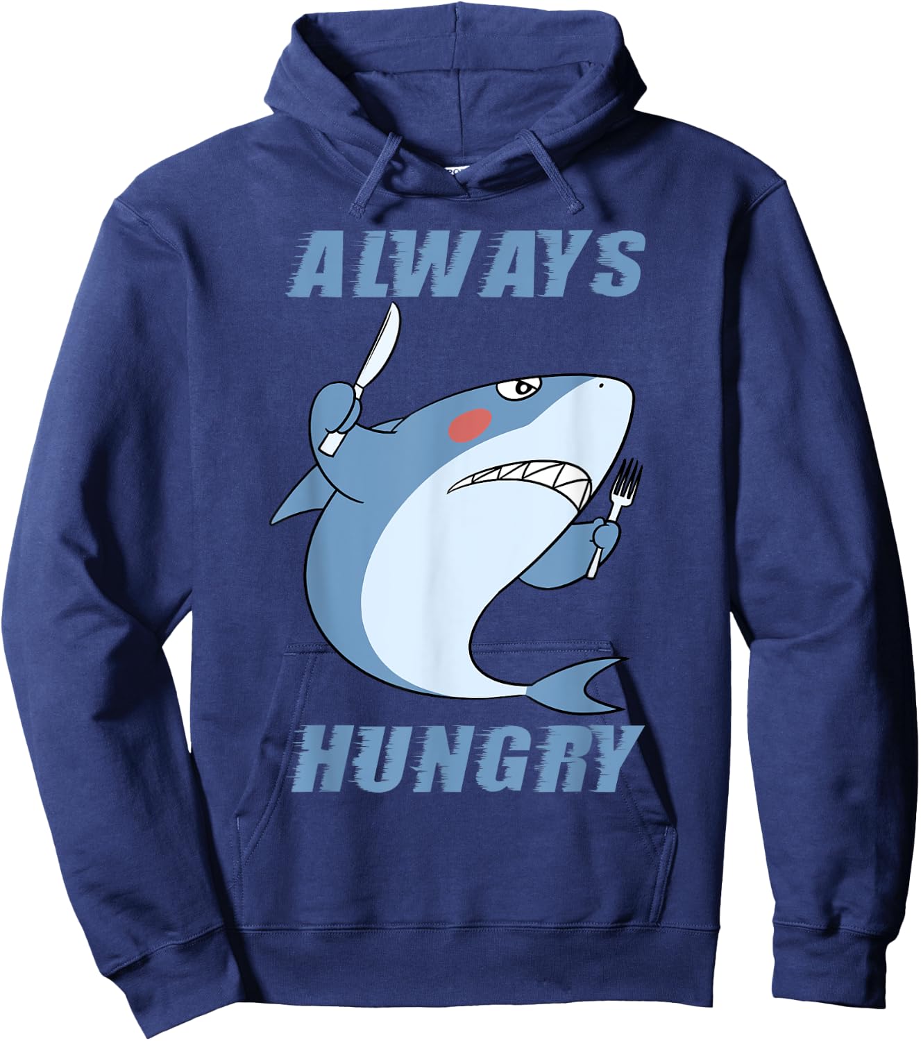 Hungry People Funny Shark Lover Always Hungry Hoodie - Hoodie | Navy