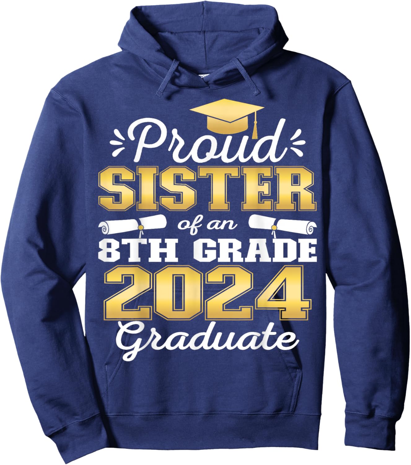 Proud Sister of 2024 8th Grade Graduate Family Middle School Hoodie - Hoodie | Navy