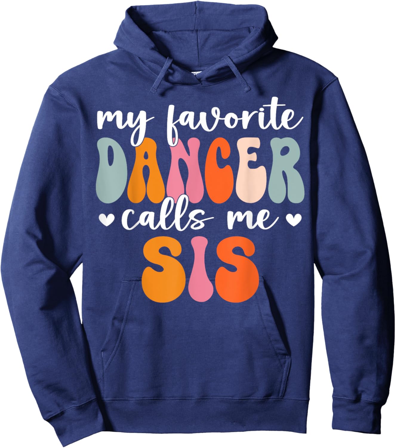 Retro Groovy Dancer My Favorite Dancer Calls Me Sis Hoodie - Hoodie | Navy