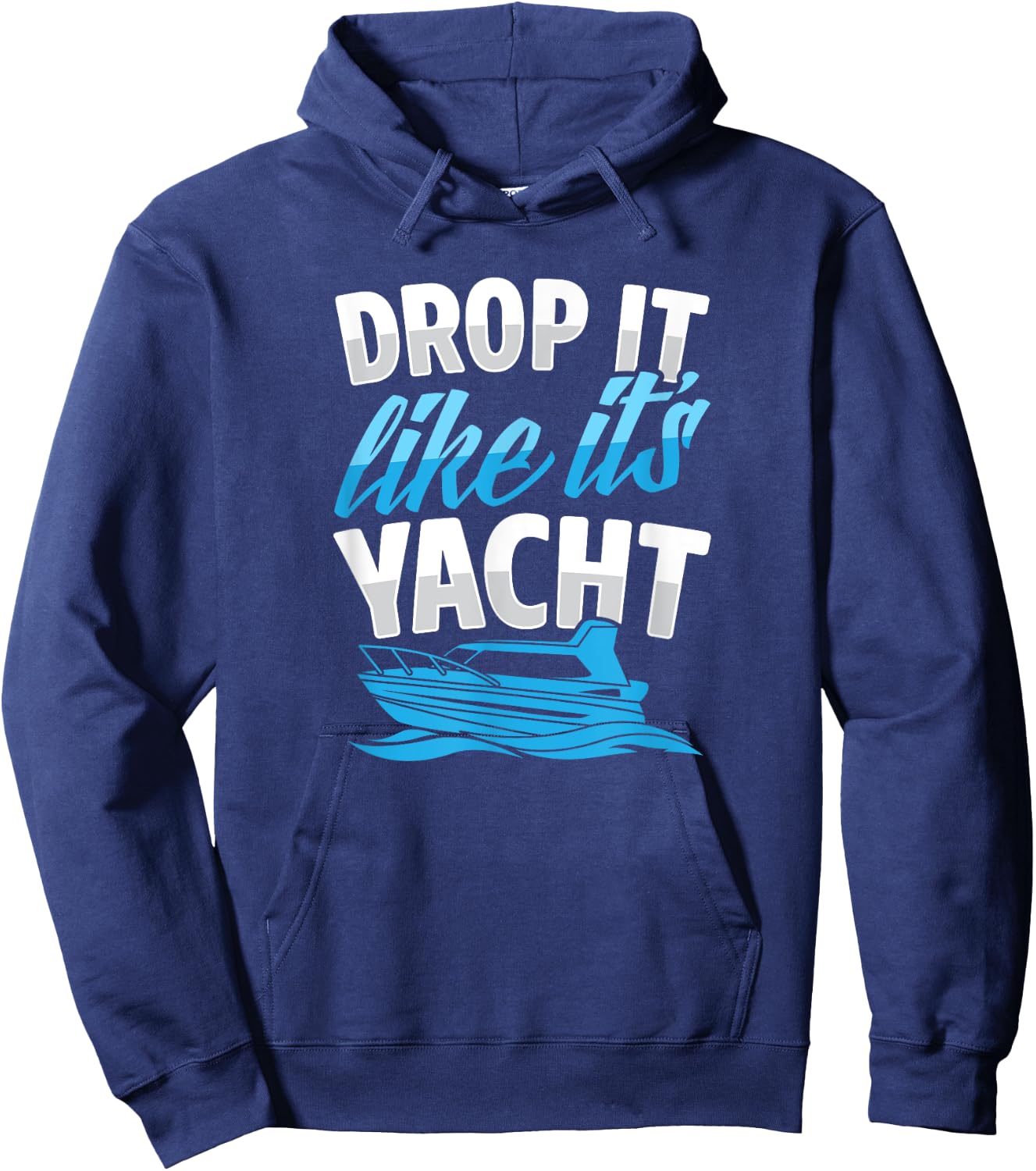 Drop It Like It's Yacht Funny Ocean Beach Boat Captain Club Hoodie - Hoodie | Navy
