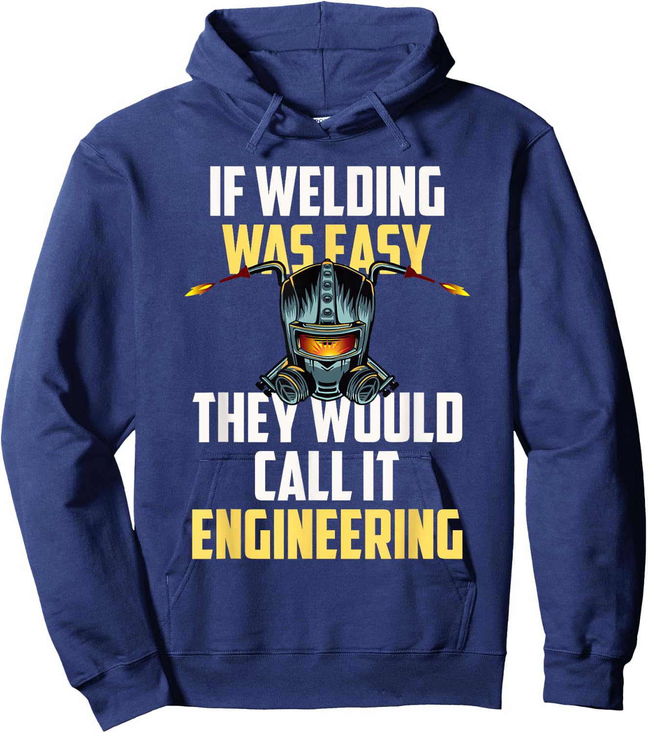 If Welding Was Easy They Would Call It Engineering Hoodie - Hoodie | Navy