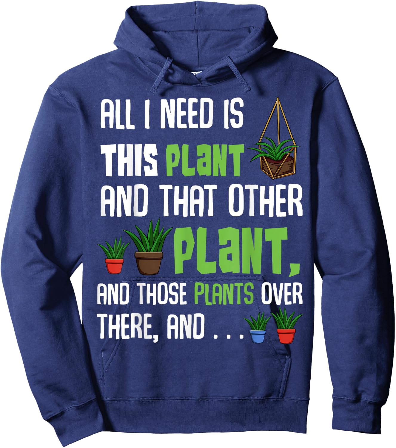 All I Need Is This Plant And That Other Plant Lover Hoodie - Hoodie | Navy