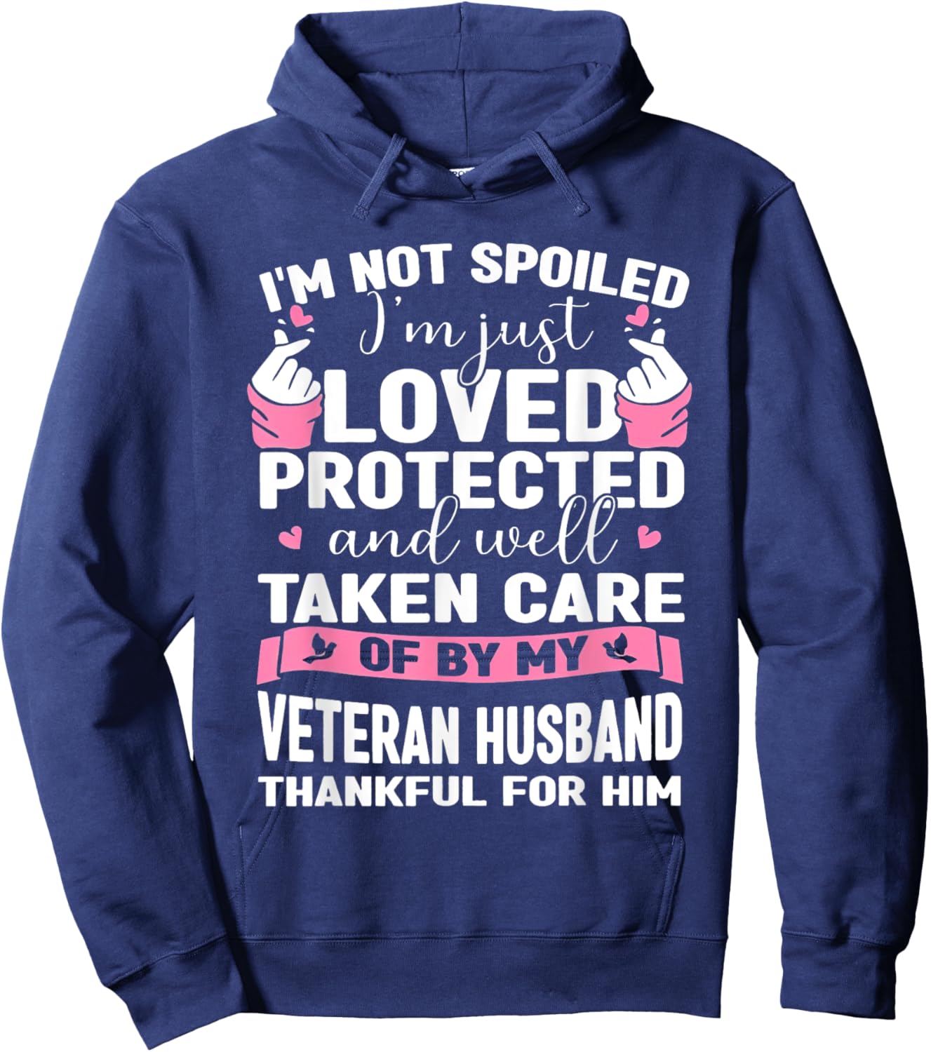 I'm Not Spoiled I'm Just Loved Protected By Veteran Husband Hoodie - Hoodie | Navy