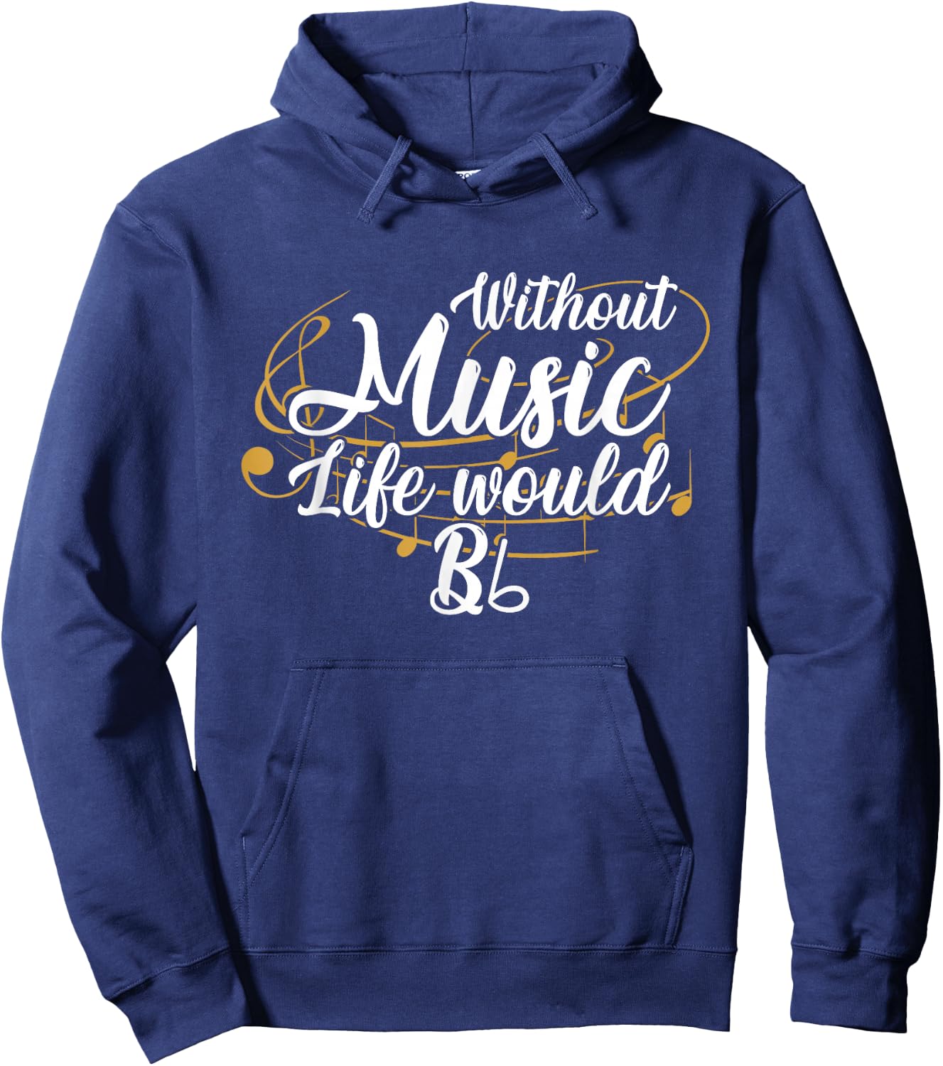 Without Music, Life Would B Flat II Funny Music Quotes Lover Hoodie - Hoodie | Navy