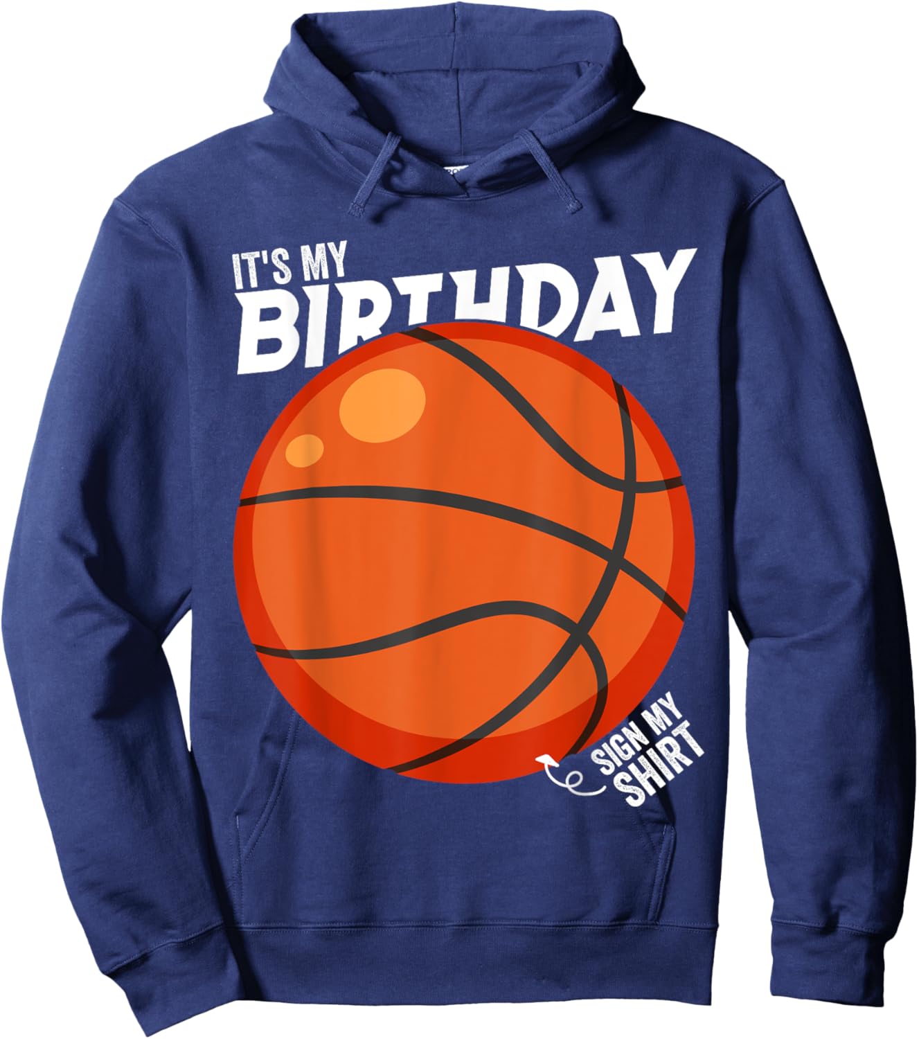 It's My Birthday Sign My Shirt Basketball Birthday Party Hoodie - Hoodie | Navy
