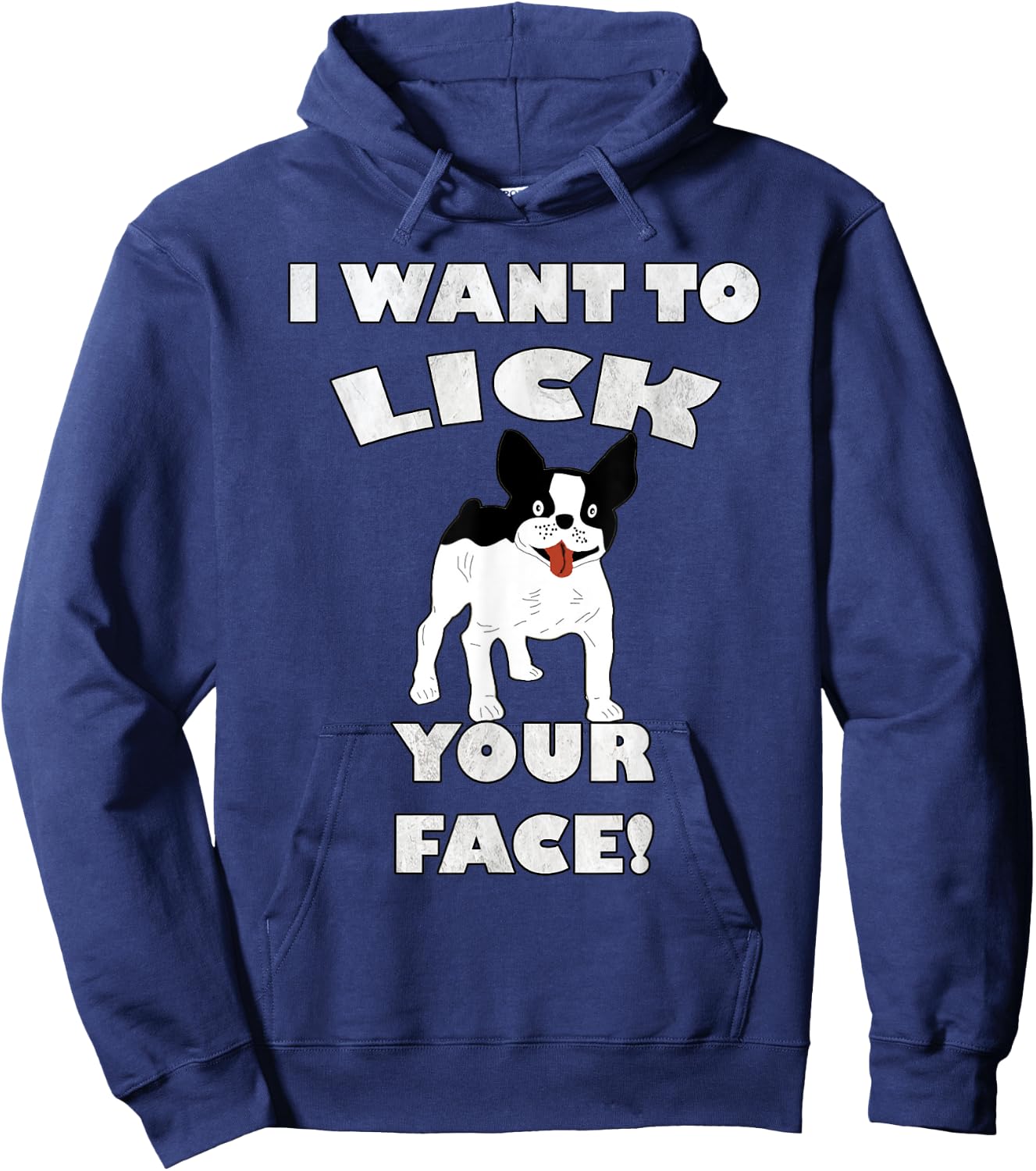 Funny French Bulldog I Want To Lick Your Face! Frenchie Gift Men Women Hoodie - Hoodie | Navy